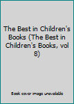The Best in Children's Books (The Best in Children's Books, vol 8)