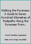 Paperback Walking the Pyreness: A Guide to Seven Hundred Kilometres of Footpaths Along the Pyrenees From.. Book