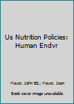 Hardcover Us Nutrition Policies: Human Endvr Book