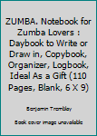ZUMBA. Notebook for Zumba Lovers : Daybook to Write or Draw in, Copybook, Organizer, Logbook, Ideal As a Gift (110 Pages, Blank, 6 X 9)