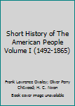 Hardcover Short History of The American People Volume I (1492-1865) Book