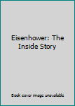 Hardcover Eisenhower: The Inside Story Book