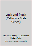 Hardcover Luck and Pluck (California State Series) Book