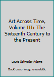Art Across Time Volume II Early Christian and Byzantine Art to the Baroque Style (Volume II Early Christian and Byzantine Art to the Baroque Style, Volume III The Sixteenth Century to the Present)