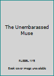 Unknown Binding The Unembarassed Muse Book