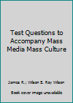 Paperback Test Questions to Accompany Mass Media Mass Culture Book