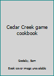 Unknown Binding Cedar Creek game cookbook Book