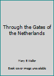 Unknown Binding Through the Gates of the Netherlands Book