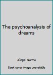 Hardcover The psychoanalysis of dreams Book