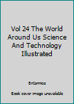 Hardcover Vol 24 The World Around Us Science And Technology Illustrated Book