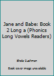 Paperback Jane and Babe: Book 2 Long a (Phonics Long Vowels Readers) Book