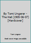 Hardcover By Tomi Ungerer - The Hat (1905-06-07) [Hardcover] Book