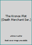 Unknown Binding The Kronos Plot (Death Merchant Ser.) Book