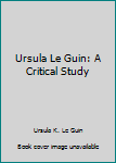 Hardcover Ursula Le Guin: A Critical Study Book