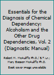 Paperback Essentials for the Diagnosis of Chemical Dependency: Alcoholism and the Other Drug Dependencies, Vol. 2 (Diagnostic Manual) Book