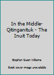 Unknown Binding In the Middle- Qitinganituk - The Inuit Today Book