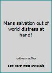 Unknown Binding Mans salvation out of world distress at hand! Book