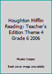Spiral-bound Houghton Mifflin Reading: Teacher's Edition Theme 4 Grade 6 2006 Book