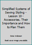 Paperback Simplified Systems of Sewing Styling - Lesson 10 - Accessories, Their Importance and How to Plan Them Book