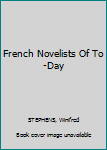 Hardcover French Novelists Of To-Day Book