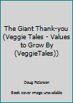 The Giant Thank-you (Veggie Tales - Values to Grow By (VeggieTales)) - Book  of the Veggie Tales