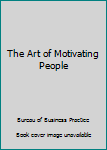 Paperback The Art of Motivating People Book