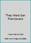 Hardcover They Were San Franciscans Book