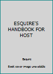 Unknown Binding ESQUIRE'S HANDBOOK FOR HOST Book
