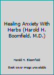 Paperback Healing Anxiety With Herbs (Harold H. Boomfield, M.D.) Book