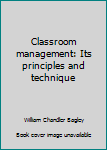 Hardcover Classroom management: Its principles and technique Book