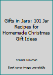 Paperback Gifts in Jars: 101 Jar Recipes for Homemade Christmas Gift Ideas Book