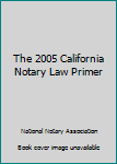 Paperback The 2005 California Notary Law Primer Book