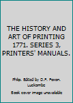 Hardcover THE HISTORY AND ART OF PRINTING 1771. SERIES 3, PRINTERS' MANUALS. Book