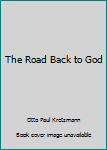 Hardcover The Road Back to God Book