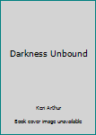 Hardcover Darkness Unbound Book