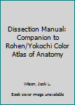 Paperback Dissection Manual: Companion to Rohen/Yokochi Color Atlas of Anatomy Book