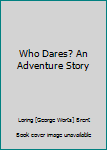 Hardcover Who Dares? An Adventure Story Book
