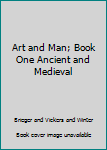 Hardcover Art and Man; Book One Ancient and Medieval Book