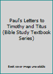 Hardcover Paul's Letters to Timothy and Titus (Bible Study Textbook Series) Book