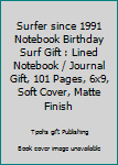 Paperback Surfer since 1991 Notebook Birthday Surf Gift : Lined Notebook / Journal Gift, 101 Pages, 6x9, Soft Cover, Matte Finish Book