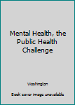 Paperback Mental Health, the Public Health Challenge Book