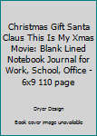 Paperback Christmas Gift Santa Claus This Is My Xmas Movie: Blank Lined Notebook Journal for Work, School, Office - 6x9 110 page Book