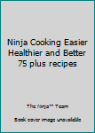 Paperback Ninja Cooking Easier Healthier and Better 75 plus recipes Book