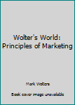 Paperback Wolter's World: Principles of Marketing Book