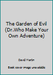 Paperback The Garden of Evil (Dr.Who Make Your Own Adventure) [Unknown] Book