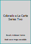Hardcover Colorado a La Carte Series Two Book