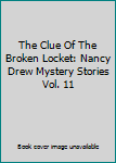 The Clue Of The Broken Locket: Nancy Drew Mystery Stories Vol. 11