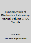 Paperback Fundamentals of Electronics Laboratory Manual Volume 1: DC Circuits Book