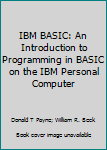 Paperback IBM BASIC: An Introduction to Programming in BASIC on the IBM Personal Computer Book