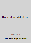 Hardcover Once More With Love [Unknown] Book